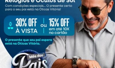 Dia dos Pais: Ótica Vitória reúne opções de presentes para todos os estilos em Jaru