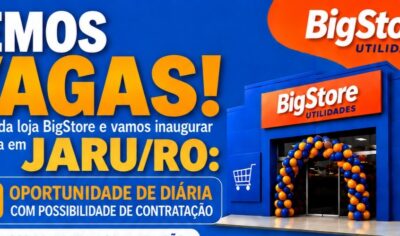 BigStore prepara inauguração em Jaru e abre oportunidades de contratação