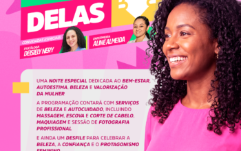 Noite Delas: Secretaria Municipal de Desenvolvimento Social promove evento voltado ao bem-estar, autoestima e valorização das mulheres