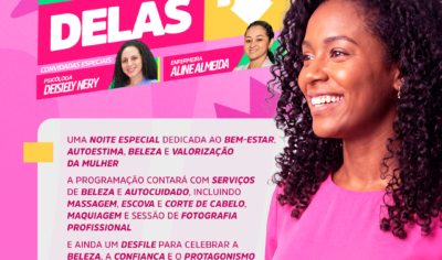 Noite Delas: Secretaria Municipal de Desenvolvimento Social promove evento voltado ao bem-estar, autoestima e valorização das mulheres